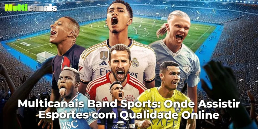 Multicanais Band Sports: Onde Assistir Esportes com Qualidade Online