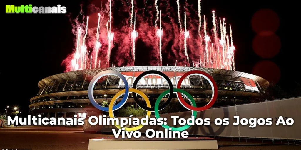 Multicanais Olimpíadas: Todos os Jogos Ao Vivo Online