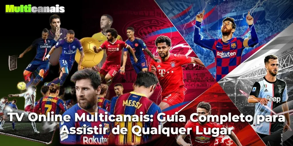TV Online Multicanais: Guia Completo para Assistir de Qualquer Lugar
