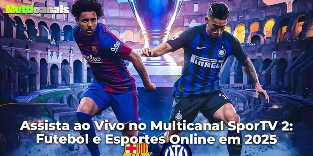 Assista ao Vivo no Multicanal SporTV 2: Futebol e Esportes Online em 2025