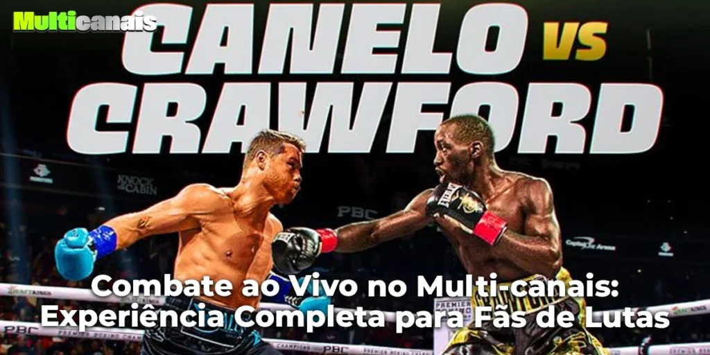 Combate ao Vivo no Multi-canais: Experiência Completa para Fãs de Lutas