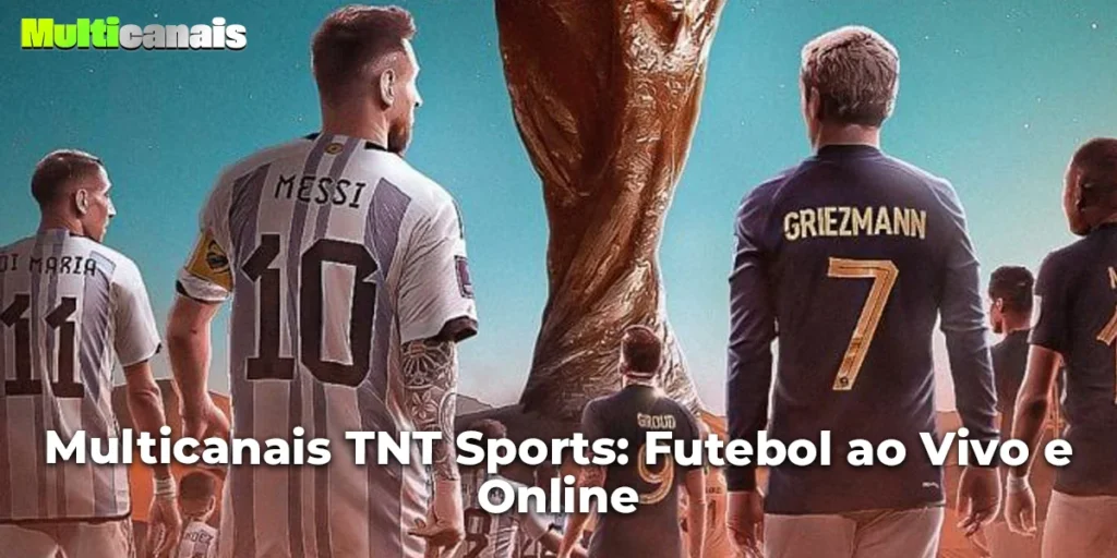 Multicanais TNT Sports: Futebol ao Vivo e Online