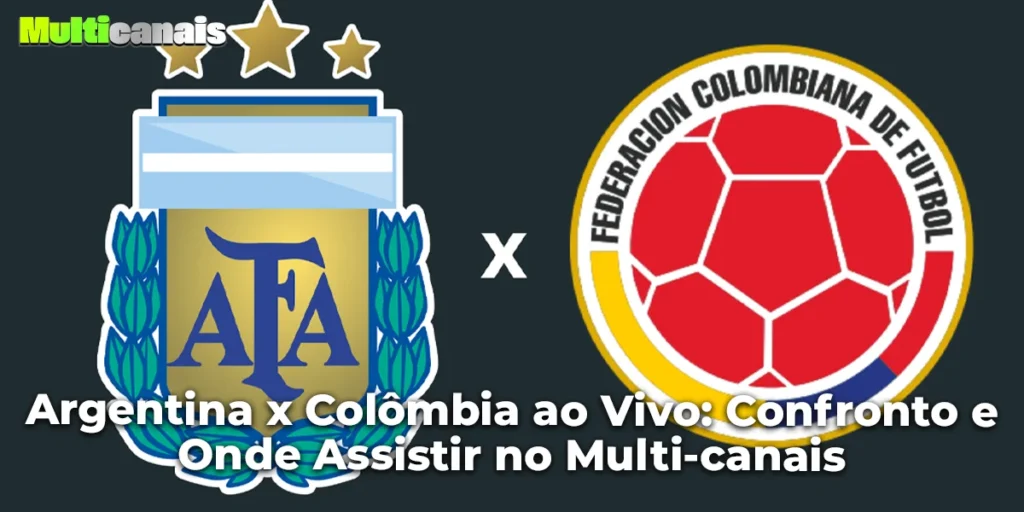 Argentina x Colômbia ao Vivo: Confronto e Onde Assistir no Multi-canais