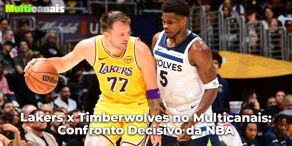 Lakers x Timberwolves no Multicanais: Confronto Decisivo da NBA