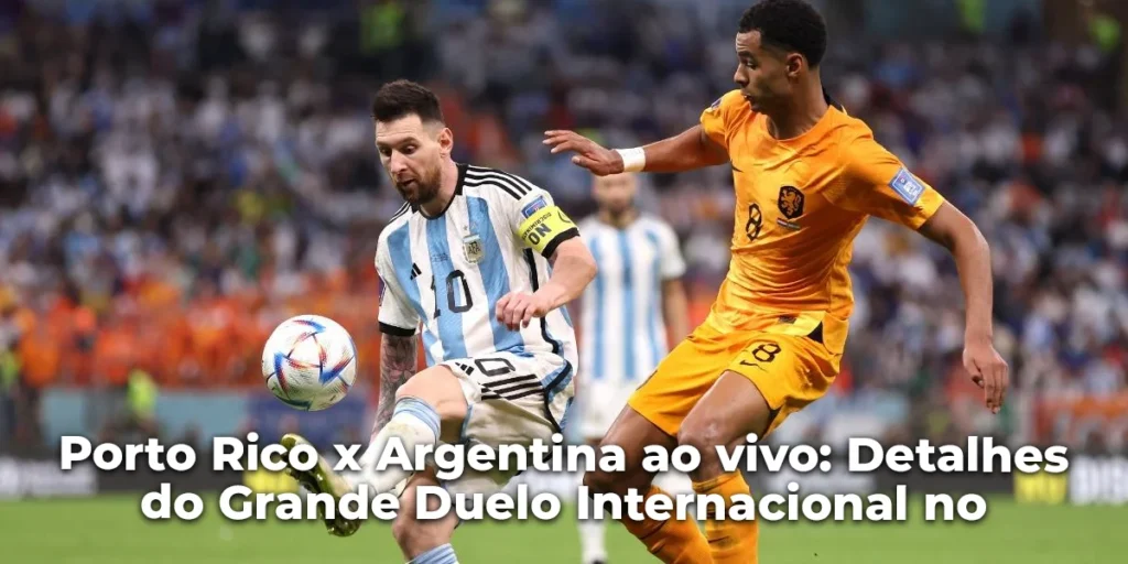 Porto Rico x Argentina ao vivo: Detalhes do Grande Duelo Internacional no Multi-canais