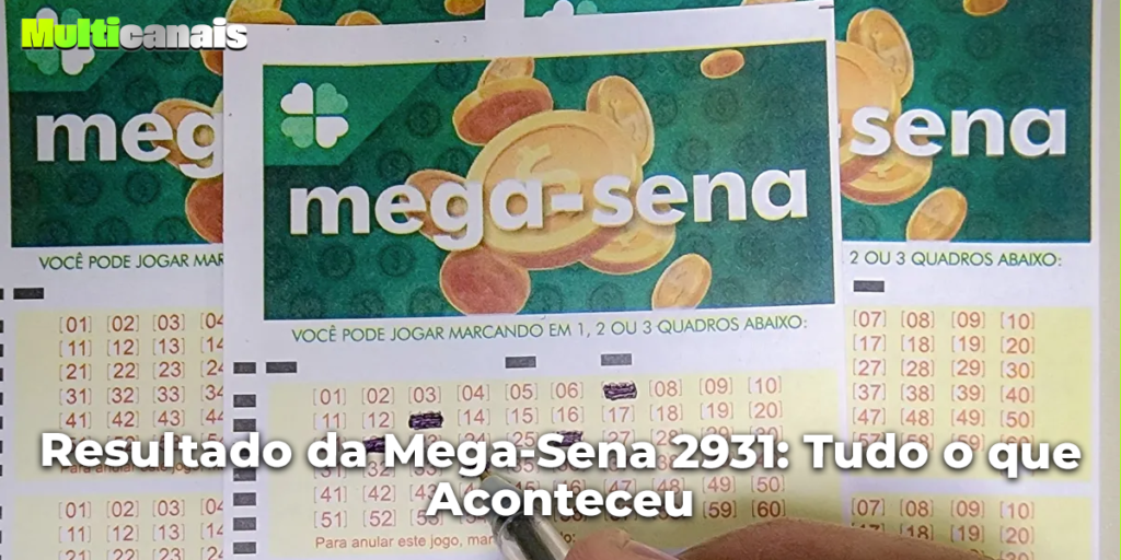 Resultado da Mega-Sena 2931: Tudo o que Aconteceu