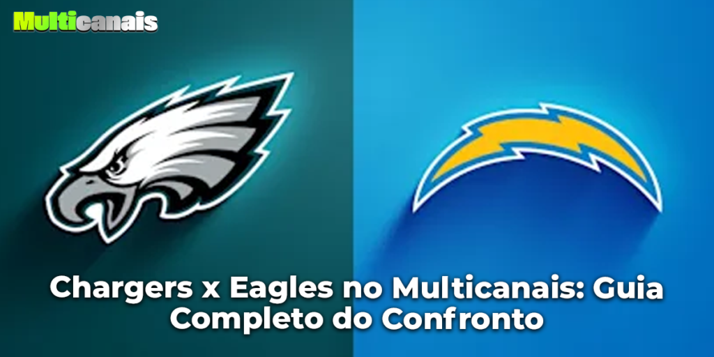 Chargers x Eagles no Multicanais: Guia Completo do Confronto