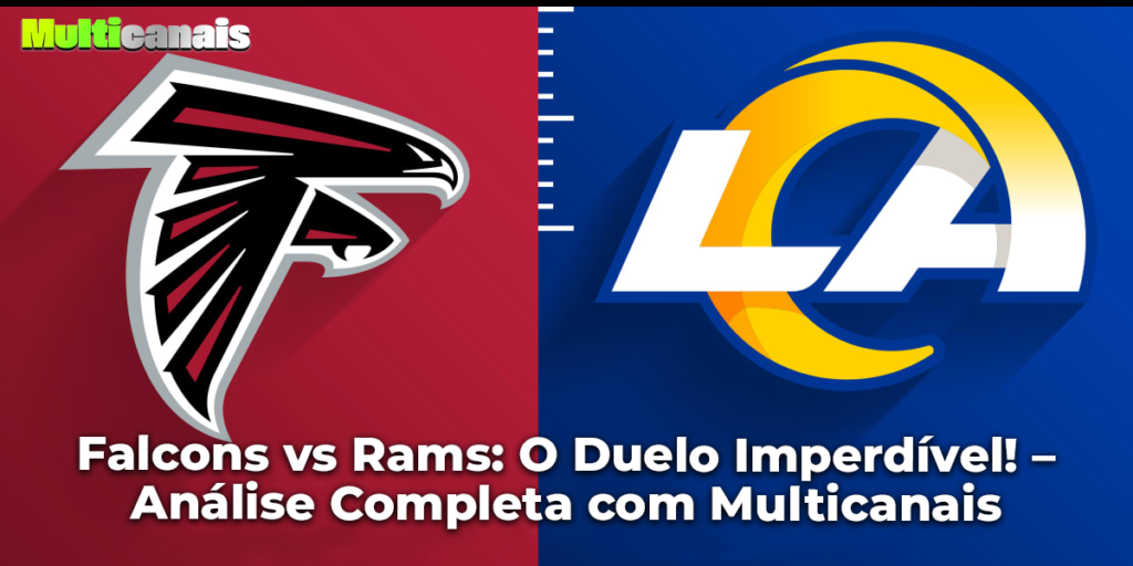 Falcons vs Rams: O Duelo Imperdível! - Análise Completa com Multicanais