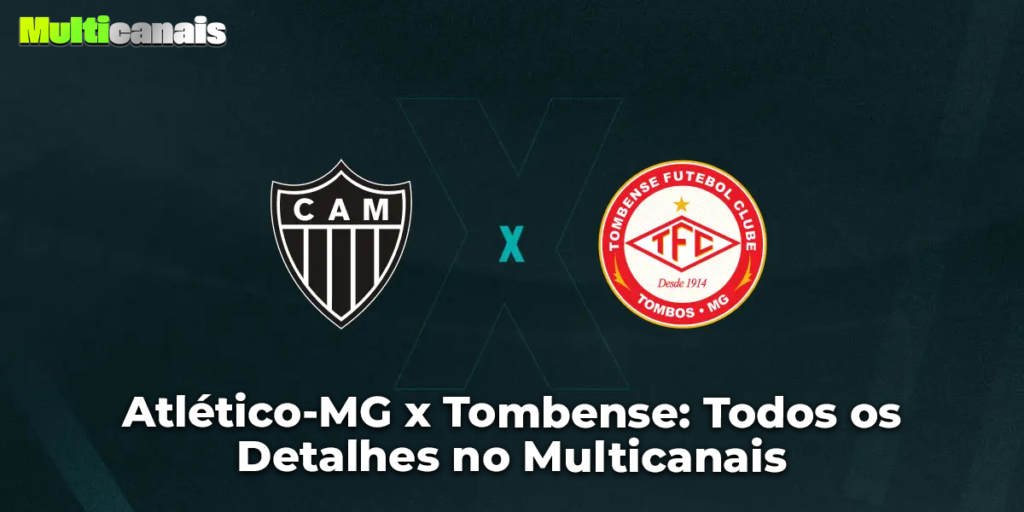 Atlético-MG x Tombense: Todos os Detalhes no Multicanais