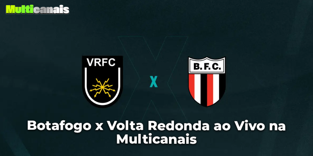 Botafogo x Volta Redonda ao Vivo na Multicanais