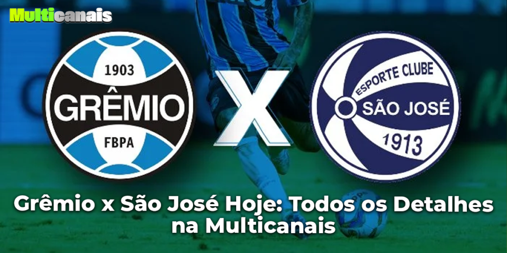 Grêmio x São José Hoje: Todos os Detalhes na Multicanais