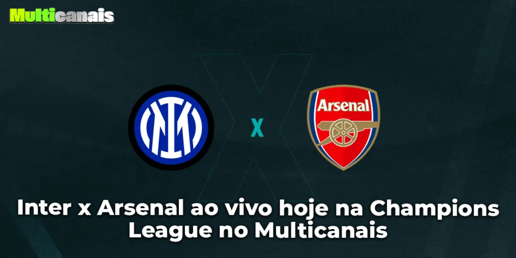 Inter x Arsenal ao vivo hoje na Champions League no Multicanais