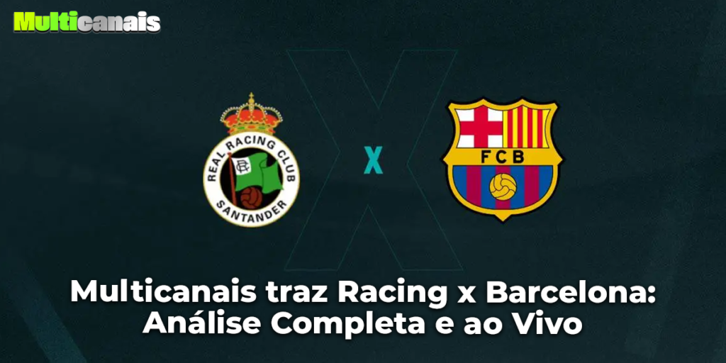 Multicanais traz Racing x Barcelona: Análise Completa e ao Vivo
