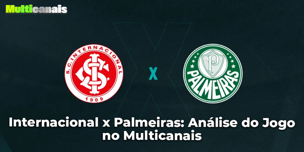 Internacional x Palmeiras: Análise do Jogo no Multicanais